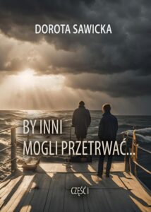 Okładka: By inni mogli przetrwać... część 1
