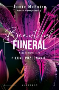 Okładka: A Beautiful Funeral. Piękne pożegnanie. Seria Maddox Brothers. Tom 5