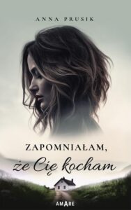 Okładka: Zapomniałam, że Cię kocham