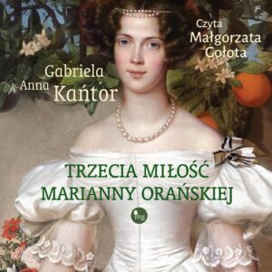 Okładka: Trzecia miłość Marianny Orańskiej