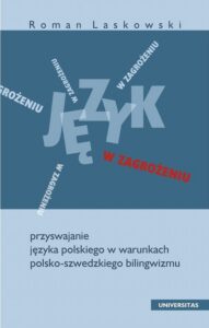 Okładka: Język w zagrożeniu. Przyswajanie języka polskiego w warunkach polsko-szwedzkiego bilingwizmu.