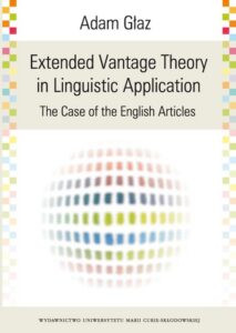 Okładka: Extended Vantage Theory In Linguistic Application. The Case of the English Articles