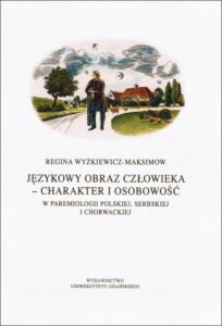Okładka: Językowy obraz człowieka - charakter i osobowość w paremiologii polskiej, serbskiej i chorwackiej