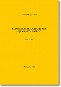 Okładka: Słownik bibliograficzny języka polskiego Tom 1 (A-Ć)