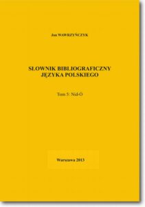 Okładka: Słownik bibliograficzny języka polskiego Tom 5 (Nid-Ó)