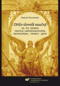 Okładka: „Ottuv slovník naucný” na tle czeskiej tradycji leksykograficznej: encyklopedia – twórcy – język