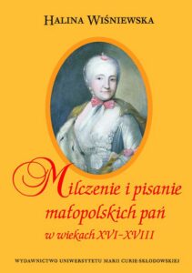 Okładka: Milczenie i pisanie małopolskich pań w wiekach XVI-XVIII