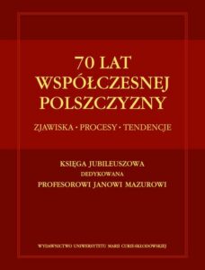 Okładka: 70 lat współczesnej polszczyzny. Zjawiska - Procesy - Tendencje