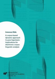 Okładka: A corpus-based dynamic approach to para-hypotaxis: Implications for diachronic corpus linguistic analysis