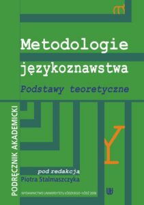 Okładka: Metodologie językoznawstwa Podstawy teoretyczne. Podręcznik akademicki