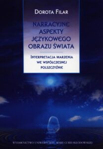Okładka: Narracyjne aspekty językowego obrazu świata. Interpretacja marzenia we współczesnej polszczyźnie
