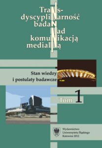 Okładka: Transdyscyplinarność badań nad komunikacją medialną. T. 1: Stan wiedzy i postulaty badawcze