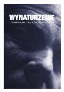 Okładka: Wynaturzenie. Literatura, kultura, język, translatoryka