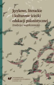 Okładka: Językowe, literackie i kulturowe ścieżki edukacji polonistycznej (tradycja i współczesność). Księga jubileuszowa dedykowana Profesor Helenie Synowiec w czterdziestolecie pracy naukowej i dydaktycznej