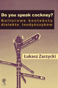 Okładka: Do you speak cockney? Kulturowe konteksty dialektu londyńczyków