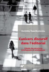 Okładka: L'Univers discursif dans l'éditorial. L'étude des structures ontologiques et axiologiques