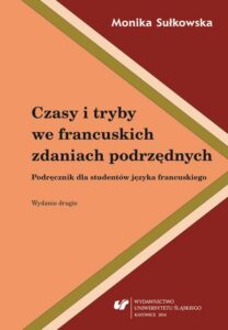 Okładka: Czasy i tryby we francuskich zdaniach podrzędnych.  Wyd. 2.. Podręcznik dla studentów języka francuskiego