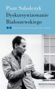 Okładka: Dyskursywizowanie Białoszewskiego