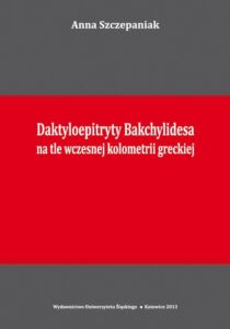 Okładka: Daktyloepitryty Bakchylidesa na tle wczesnej kolometrii greckiej