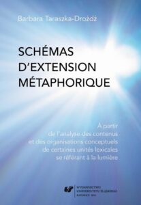 Okładka: Schémas d’extension métaphorique. À partir de l’analyse des contenus et des organisations conceptuels de certaines unités lexicales se référant à la lumière