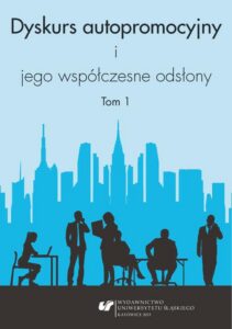 Okładka: Dyskurs autopromocyjny i jego współczesne odsłony. T. 1