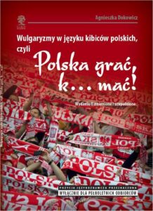 Okładka: Wulgaryzmy w języku kibiców polskich, czyli „Polska grać, k… mać!”