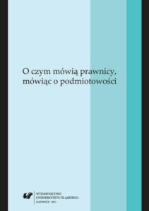 Okładka: O czym mówią prawnicy, mówiąc o podmiotowości