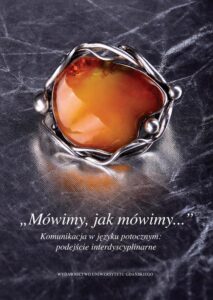 Okładka: „Mówimy, jak mówimy...” Komunikacja w języku potocznym: podejście interdyscyplinarne