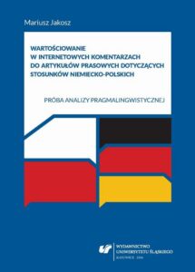 Okładka: Wartościowanie w internetowych komentarzach do artykułów prasowych dotyczących stosunków niemiecko-polskich. Próba analizy pragmalingwistycznej