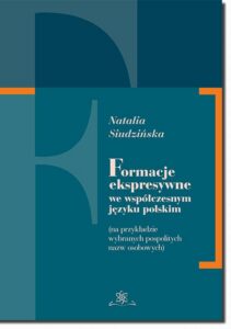 Okładka: Formacje ekspresywne we współczesnym języku polskim. na przykładzie wybranych pospolitych nazw osobowych