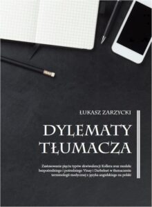 Okładka: Dylematy tłumacza. Zastosowanie pięciu typów ekwiwalencji Kollera oraz modelu bezpośredniego i pośredniego Vinay i Darb