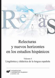 Okładka: Relecturas y nuevos horizontes en los estudios hispánicos. Vol. 4: Lingüística y didáctica de la lengua española