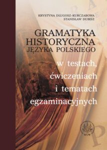 Okładka: Gramatyka historyczna języka polskiego w testach, ćwiczeniach i tematach egzaminacyjnych