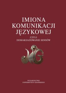 Okładka: Imiona komunikacji językowej czyli demakijażowanie sensów