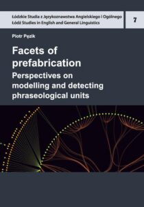 Okładka: Facets of prefabrication. Perspectives on modelling and detecting phraseological units