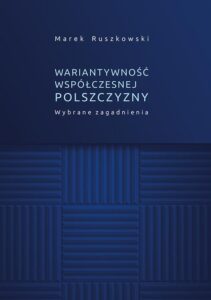 Okładka: Wariantywność współczesnej polszczyzny. Wybrane zagadnienia