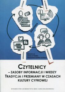 Okładka: Czytelnicy - zasoby informacji i wiedzy. Tradycja i przemiany w czasach kultury cyfrowej