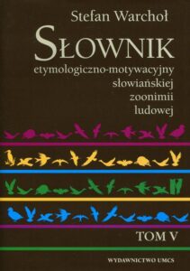 Okładka: Słownik etymologiczno-motywacyjny słowiańskiej zoonimii ludowej Tom 5