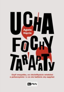 Okładka: Ucha, fochy, tarapaty. Czyli wszystko, co chcielibyście wiedzieć o polszczyźnie i o co nie baliście się zapytać