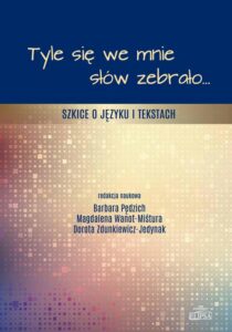 Okładka: Tyle się we mnie słów zebrało.... Szkice o języku i tekstach