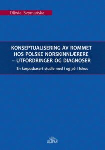Okładka: Konseptualisering av rommet hos polske norskinnlærere - utfordringer og diagnoser. En korpusbasert studie med i og pa i fokus