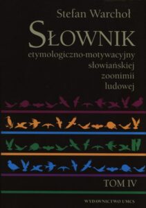 Okładka: Słownik etymologiczno-motywacyjny słowiańskiej zoonimii ludowej Tom 4