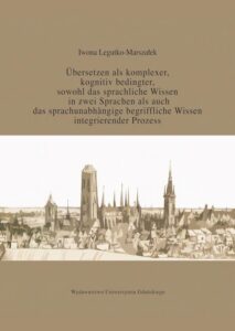 Okładka: Übersetzen als komplexer kognitiv bedingter sowohl das sprachliche Wissen in zwei Sprachen als auc