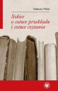 Okładka: Szkice o sztuce przekładu i sztuce czytania