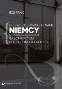 Okładka: Der Westslawische Name Niemcy für Deutsche und Deutschland im Schrifttum des Frühmittelalters