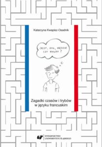 Okładka: Jest, był, będzie czy byłby? Zagadki czasów i trybów w języku francuskim