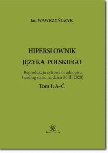 Okładka: Hipersłownik języka Polskiego Tom 1: A-Ć