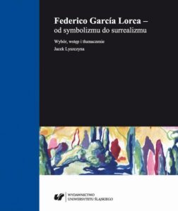 Okładka: Federico García Lorca – od symbolizmu do surrealizmu