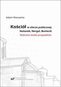 Okładka: Kościół w sferze publicznej: Natanek, Nergal, Boniecki. Wybrane studia przypadków