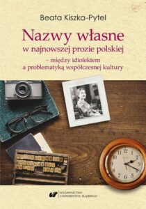 Okładka: Nazwy własne w najnowszej prozie polskiej – między idiolektem a problematyką współczesnej kultury
